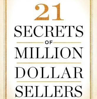 21 Secrets Of Million-Dollar Sellers: America s Top Earners Reveal The Keys To Sales Success For Sale